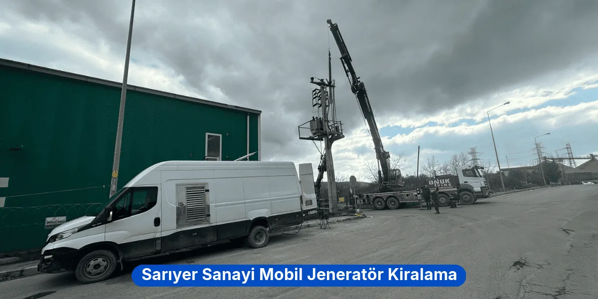 Sarıyer Sanayi Mobil Jeneratör Kiralama